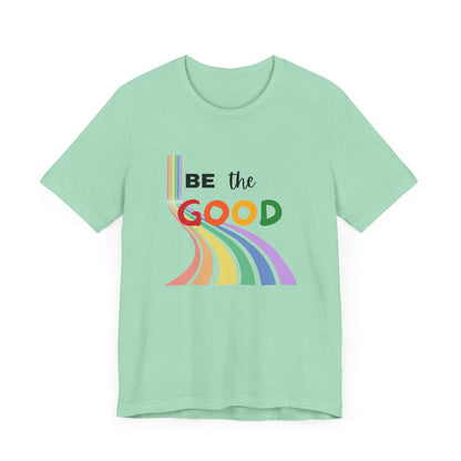 Rainbow Be The Good Tee