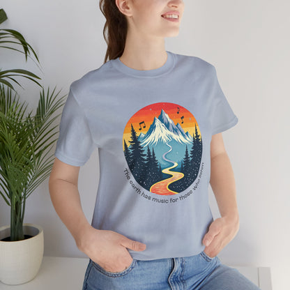 The Earth Has Music For Those Who Listen Tee