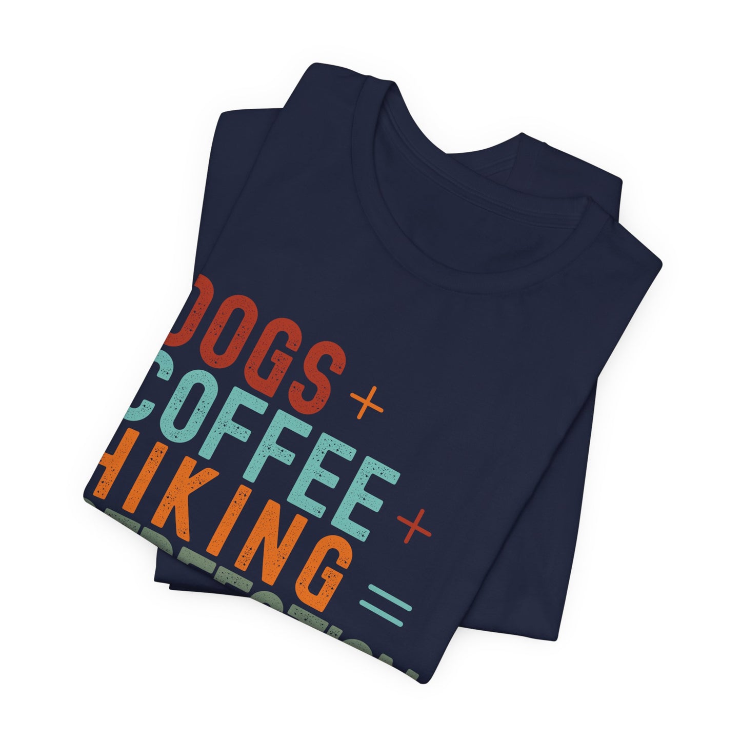 Dogs + Coffee + Hiking = Perfection Tee