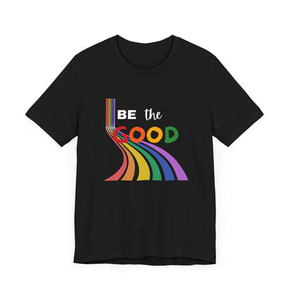 Be the Good Rainbow Graphic Tee