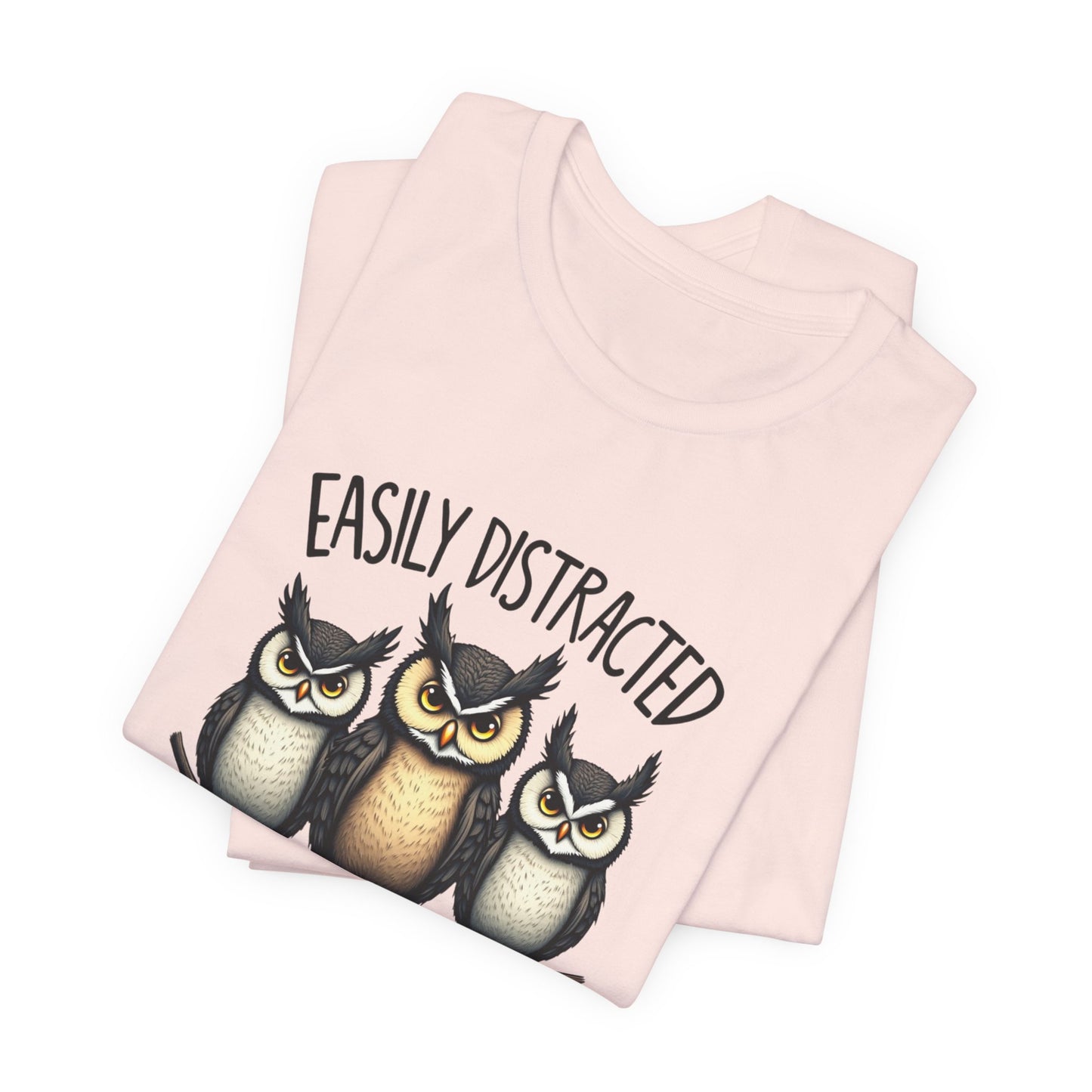 Easily Distracted by Owls Tee