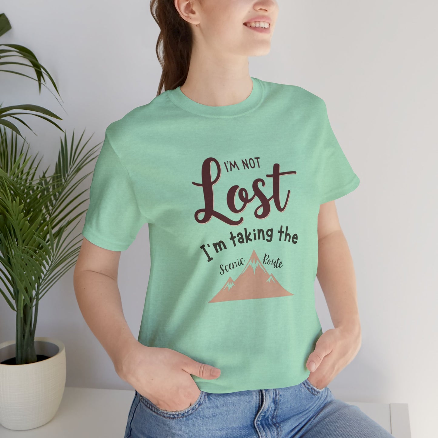 I'm Not Lost, I'm Taking the Scenic Route Tee