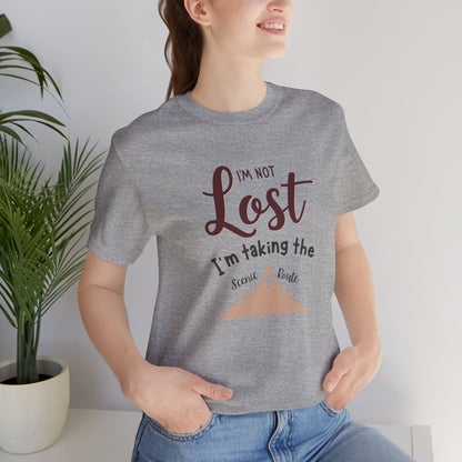 I'm Not Lost, I'm Taking the Scenic Route Tee