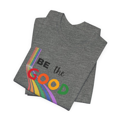 Rainbow Be The Good Tee