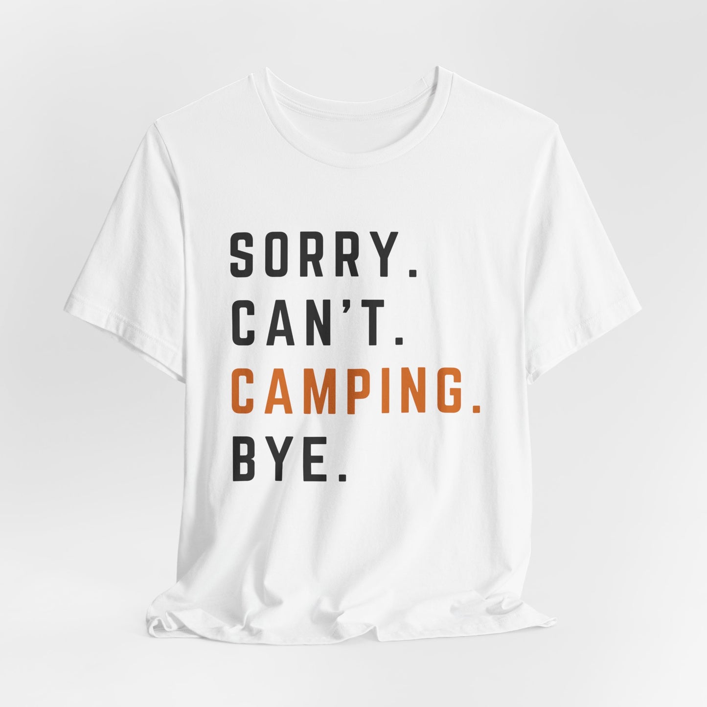 Sorry Can't Camping Bye Tee