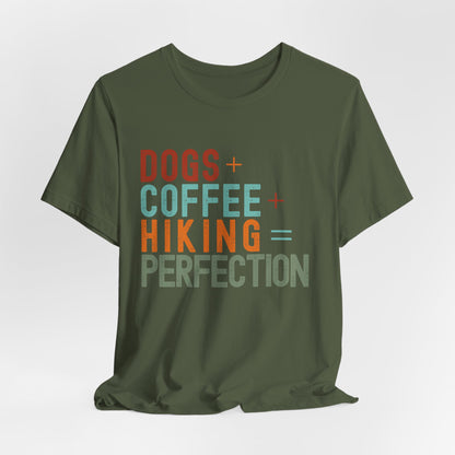 Dogs + Coffee + Hiking = Perfection Tee