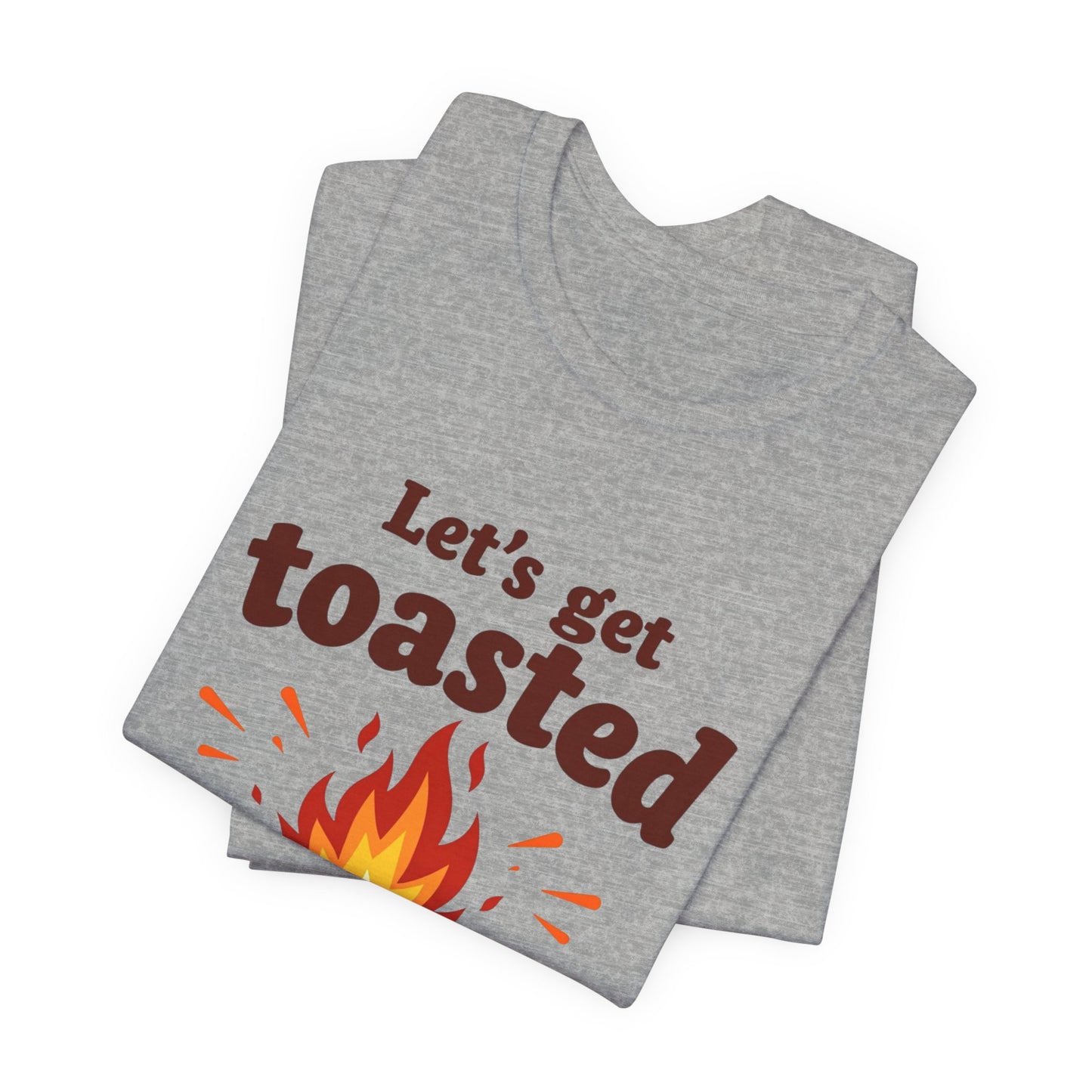 Let's Get Toasted Campfire Tee