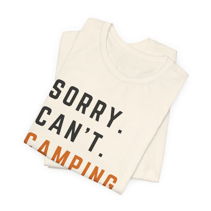 Sorry Can't Camping Bye Tee