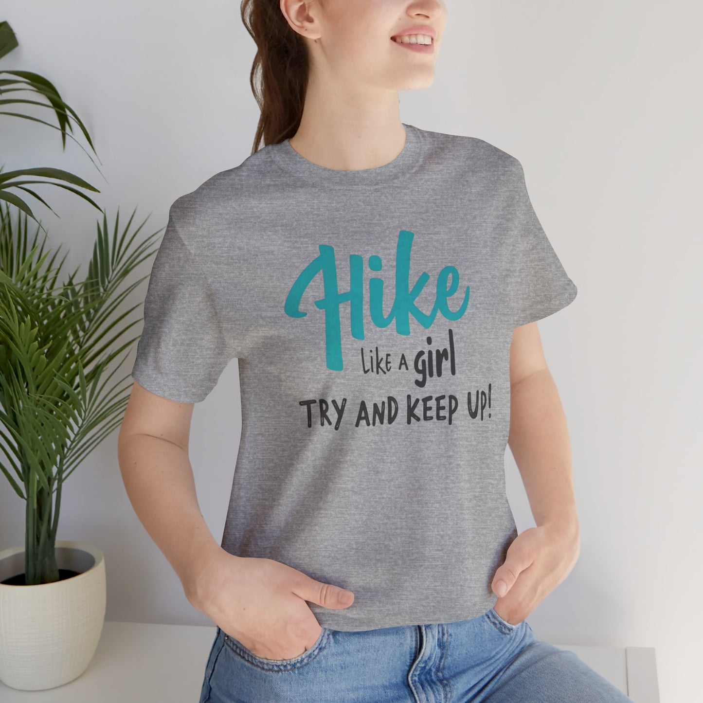 Hike Like a Girl Try and Keep Up Tee