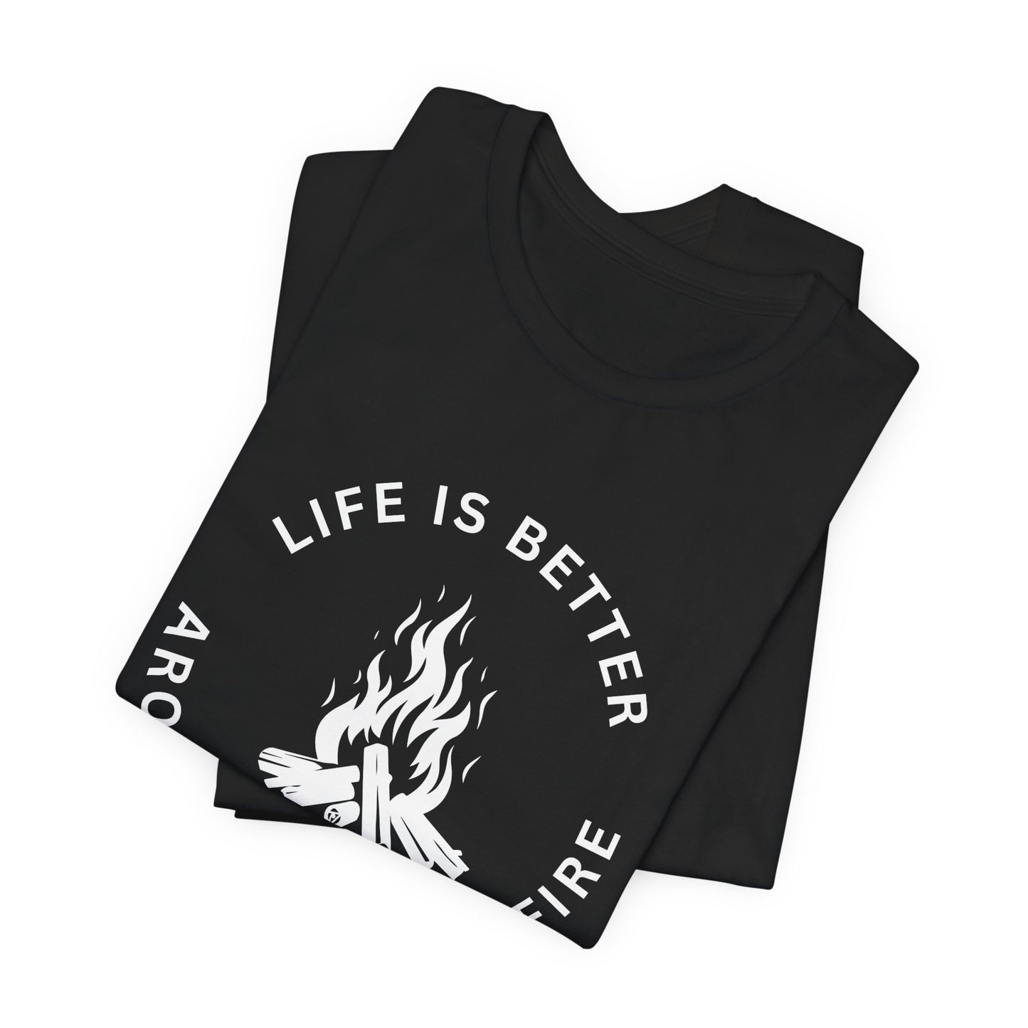 Life is Better Around the Campfire Tee