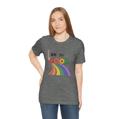 Rainbow Be The Good Tee