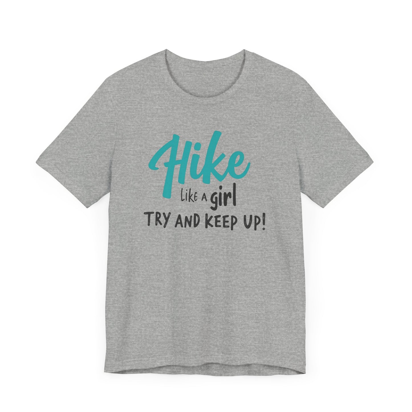 Hike Like a Girl Try and Keep Up Tee