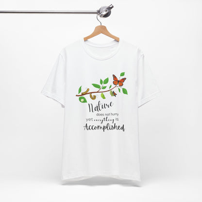 Nature Does Not Hurry Tee