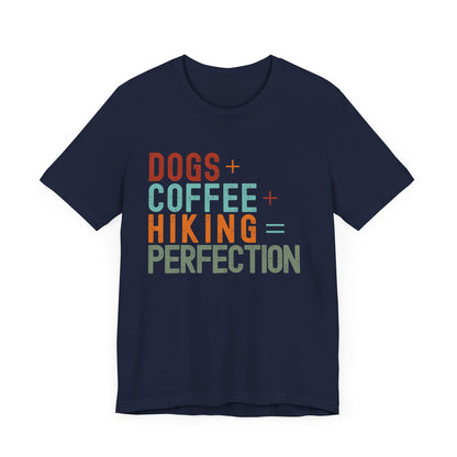 Dogs + Coffee + Hiking = Perfection Tee