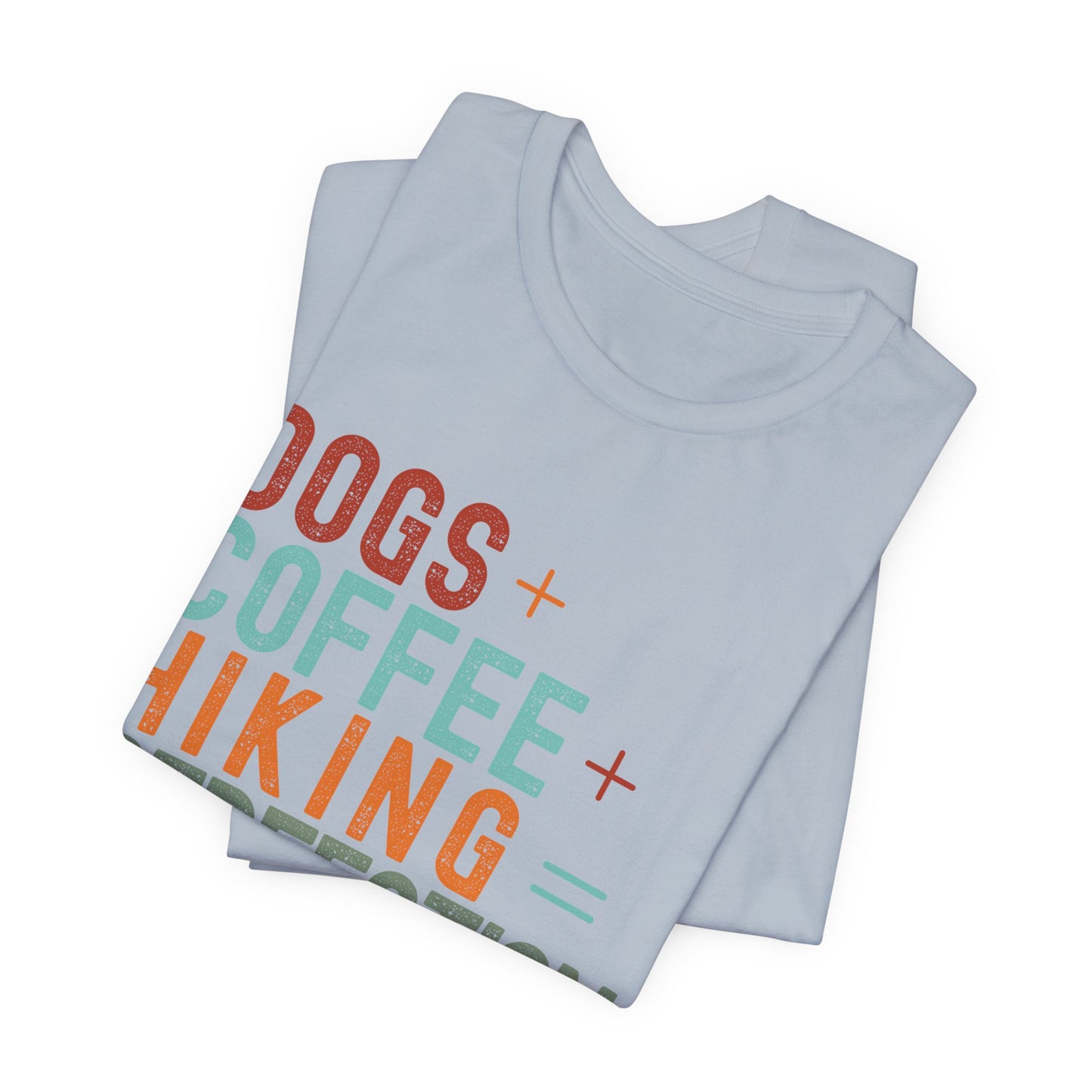 Dogs + Coffee + Hiking = Perfection Tee