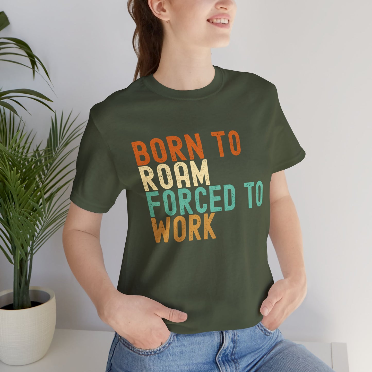 Born to Roam Forced to Work Unisex Tee