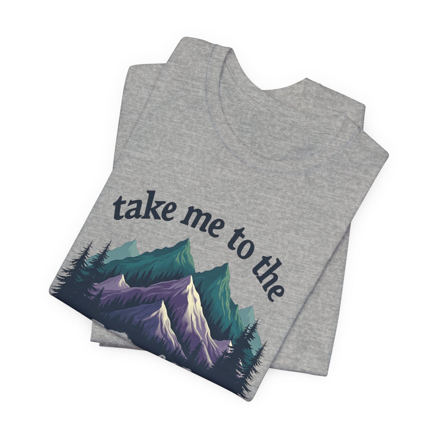 Take Me to the Mountains Tee