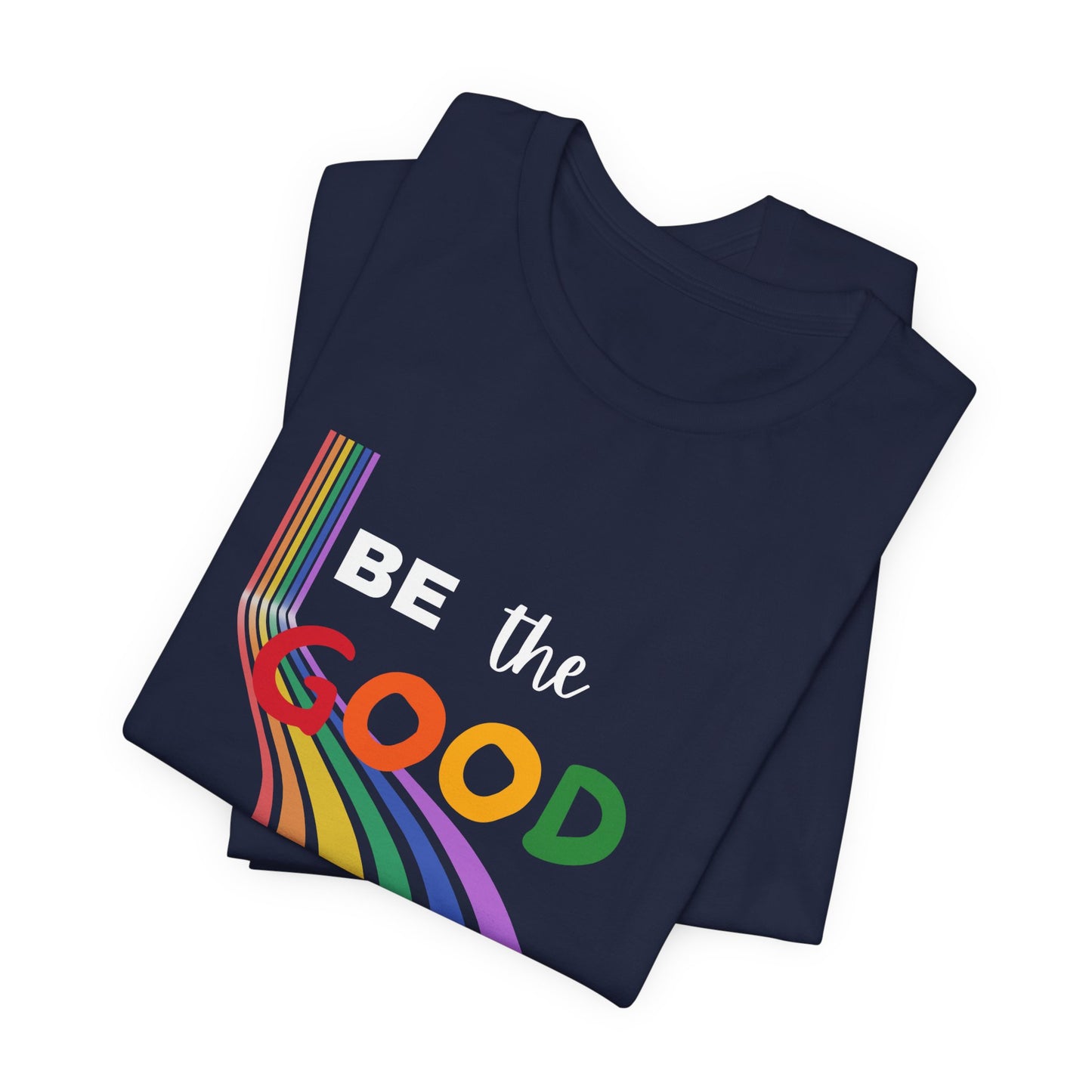 Be the Good Rainbow Graphic Tee