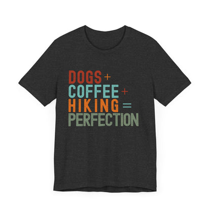 Dogs + Coffee + Hiking = Perfection Tee