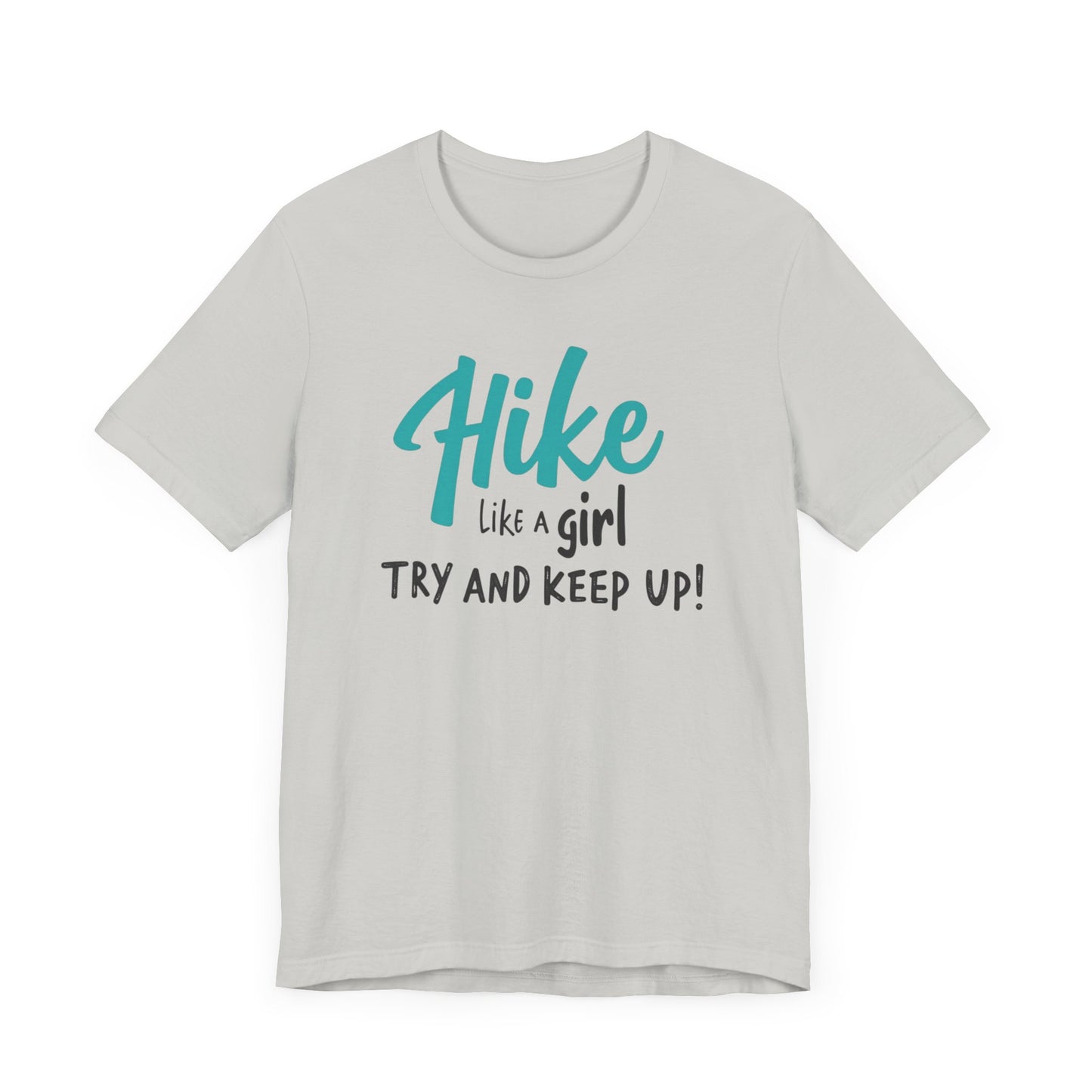 Hike Like a Girl Try and Keep Up Tee