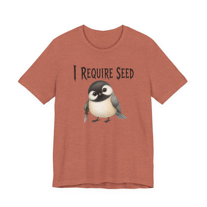 Chickadee Requires Seed Tee (4XL)