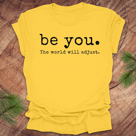 Be You The World Will Adjust Tee