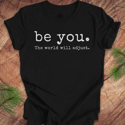 Be You The World Will Adjust Tee