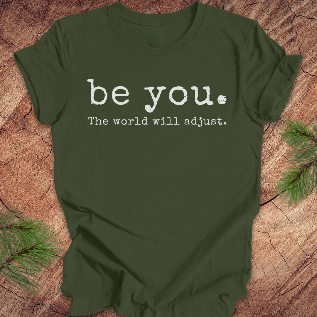 Be You The World Will Adjust Tee