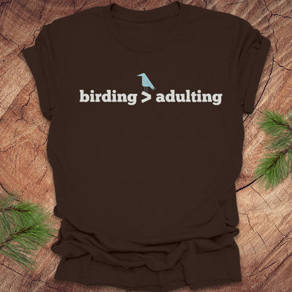 Birding Better Than Adulting Tee