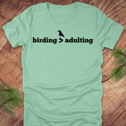 Birding Better Than Adulting Tee