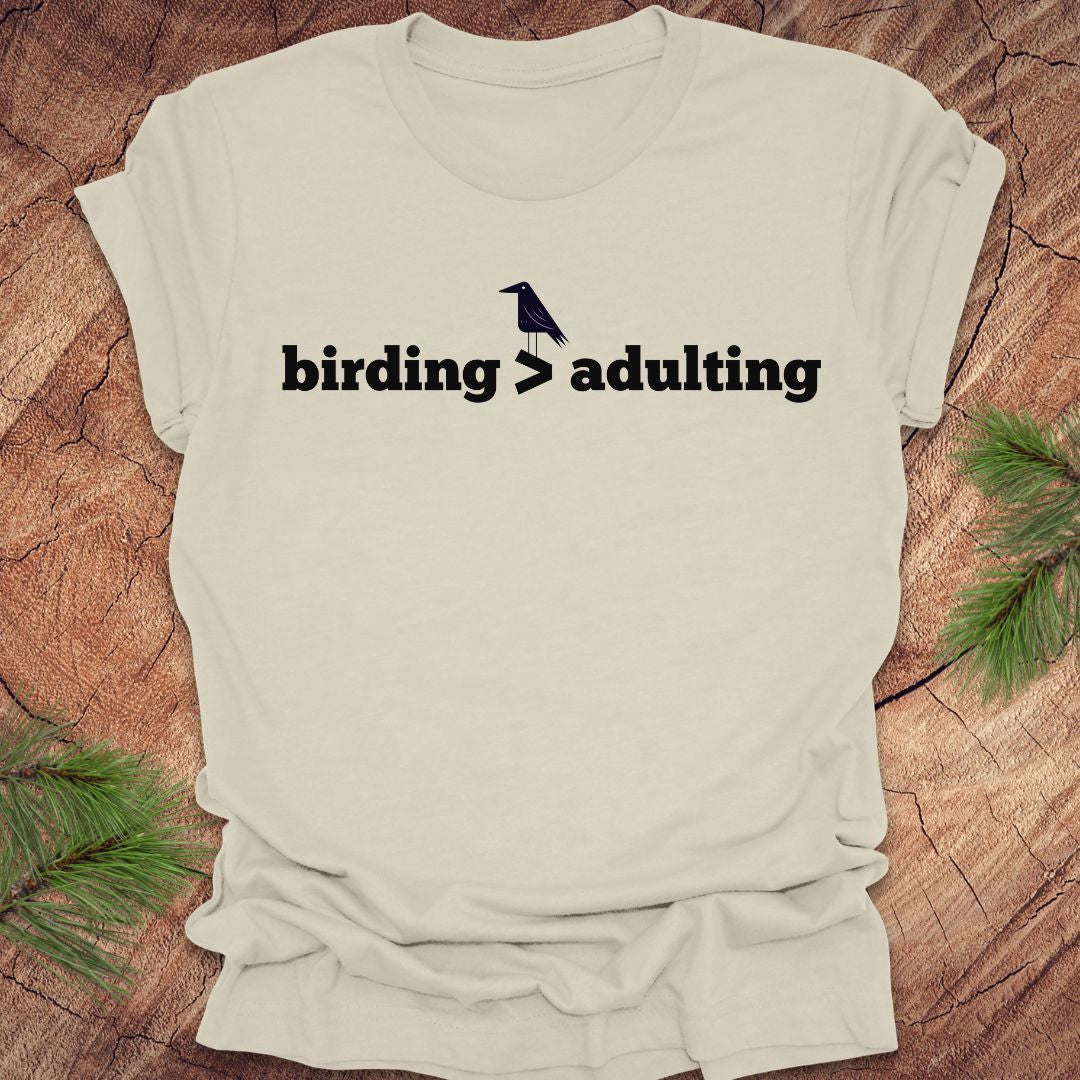 Birding Better Than Adulting Tee