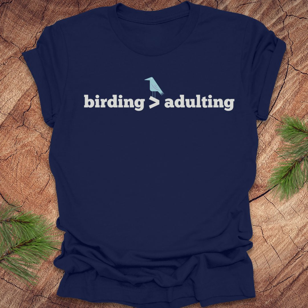 Birding Better Than Adulting Tee