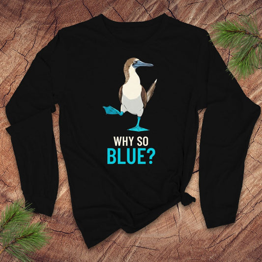 Black long-sleeve shirt with a blue-footed booby bird graphic and 'Why So Blue?' text on a wooden surface.