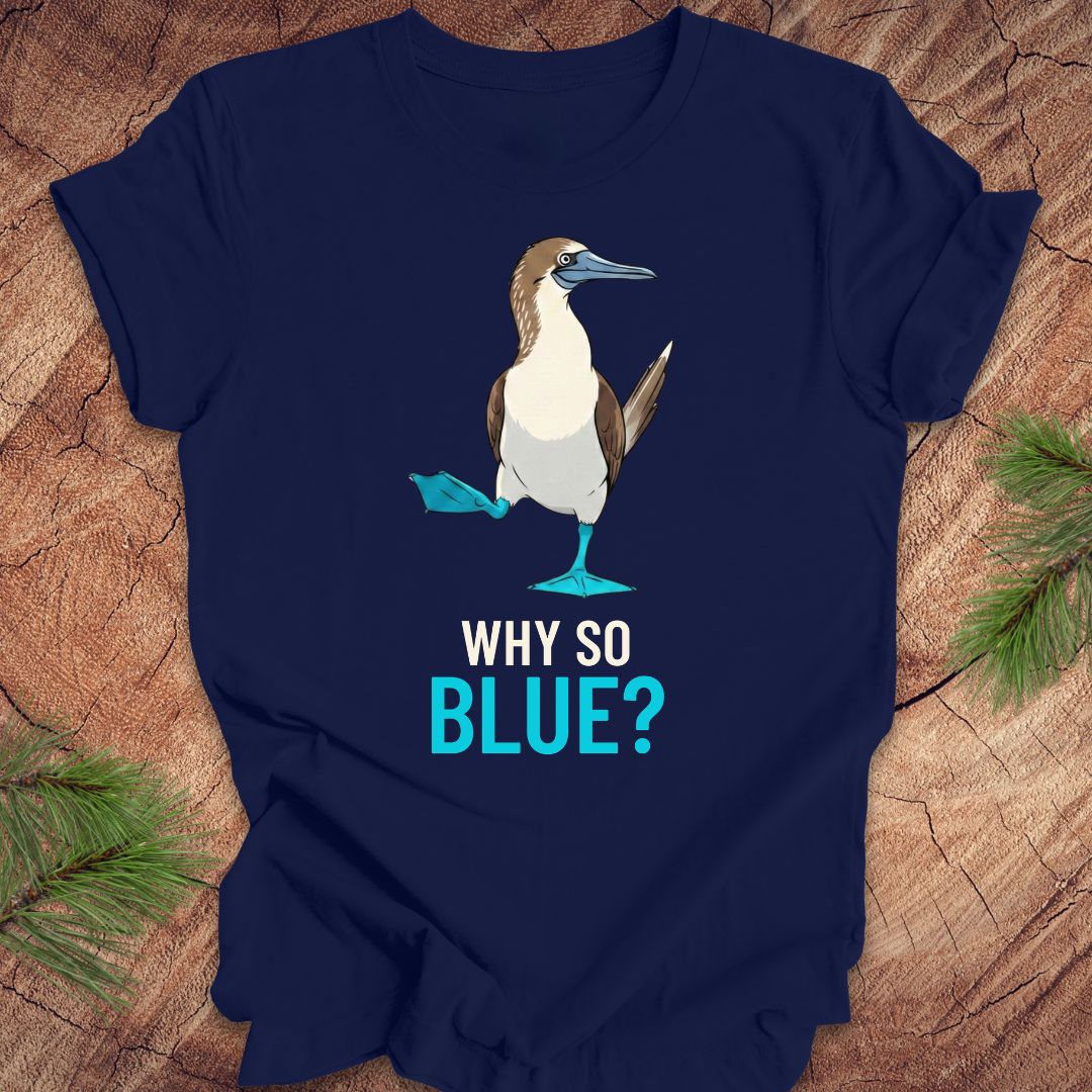Navy blue t-shirt with a blue booby graphic and 'Why So Blue?' text on a wooden surface.