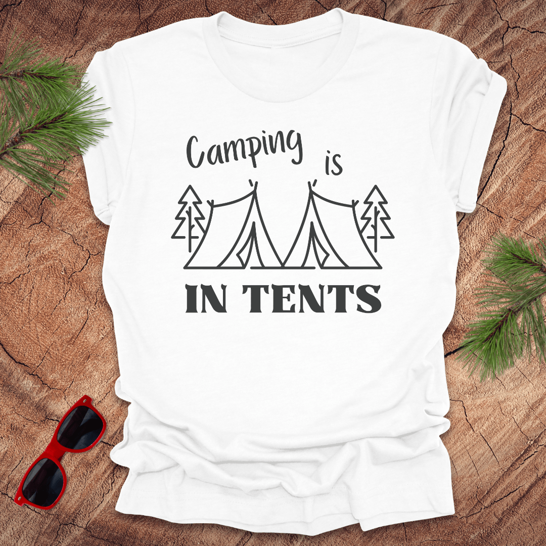 Camping is In Tents - Wandering Owl Adventure Gear
