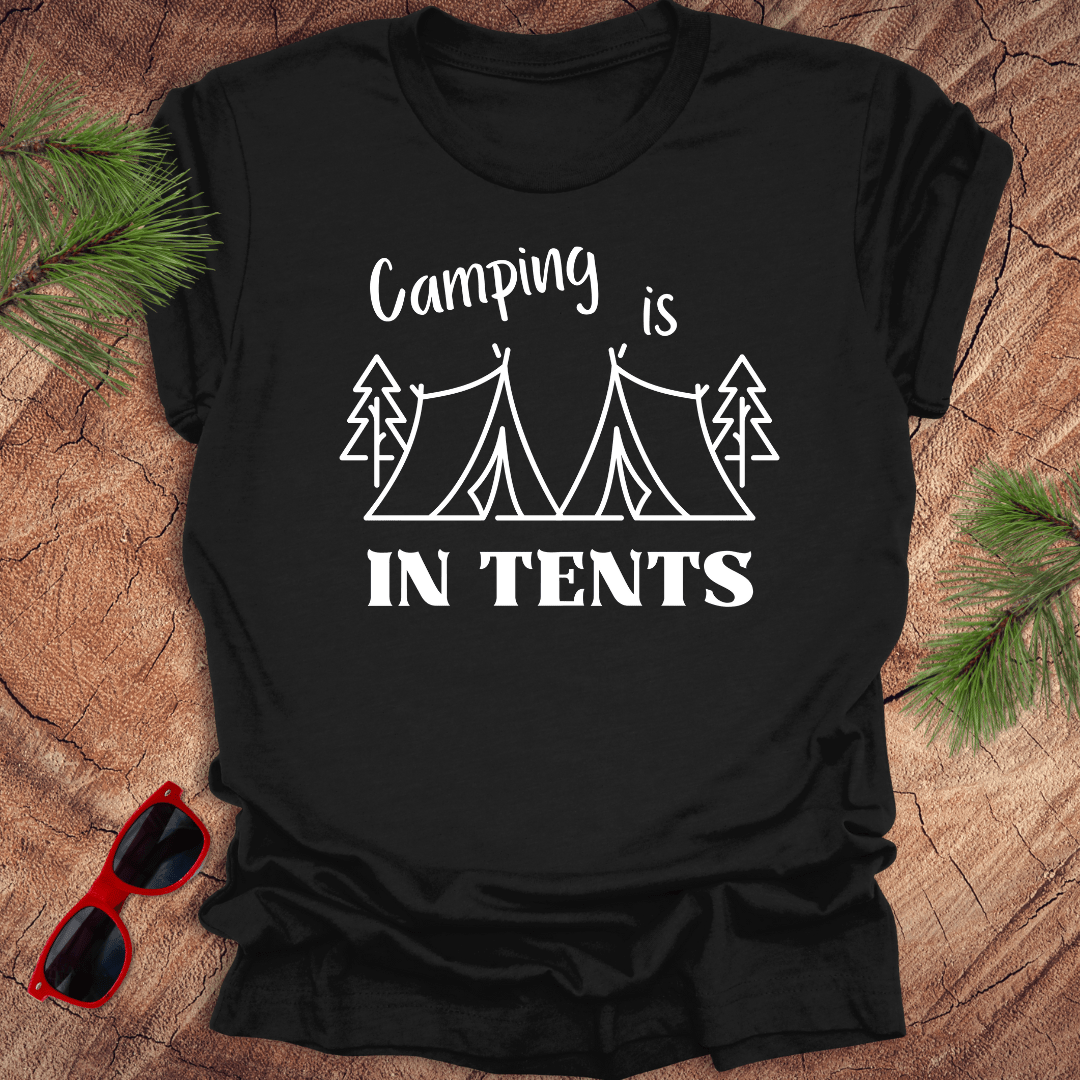 Camping is In Tents - Wandering Owl Adventure Gear