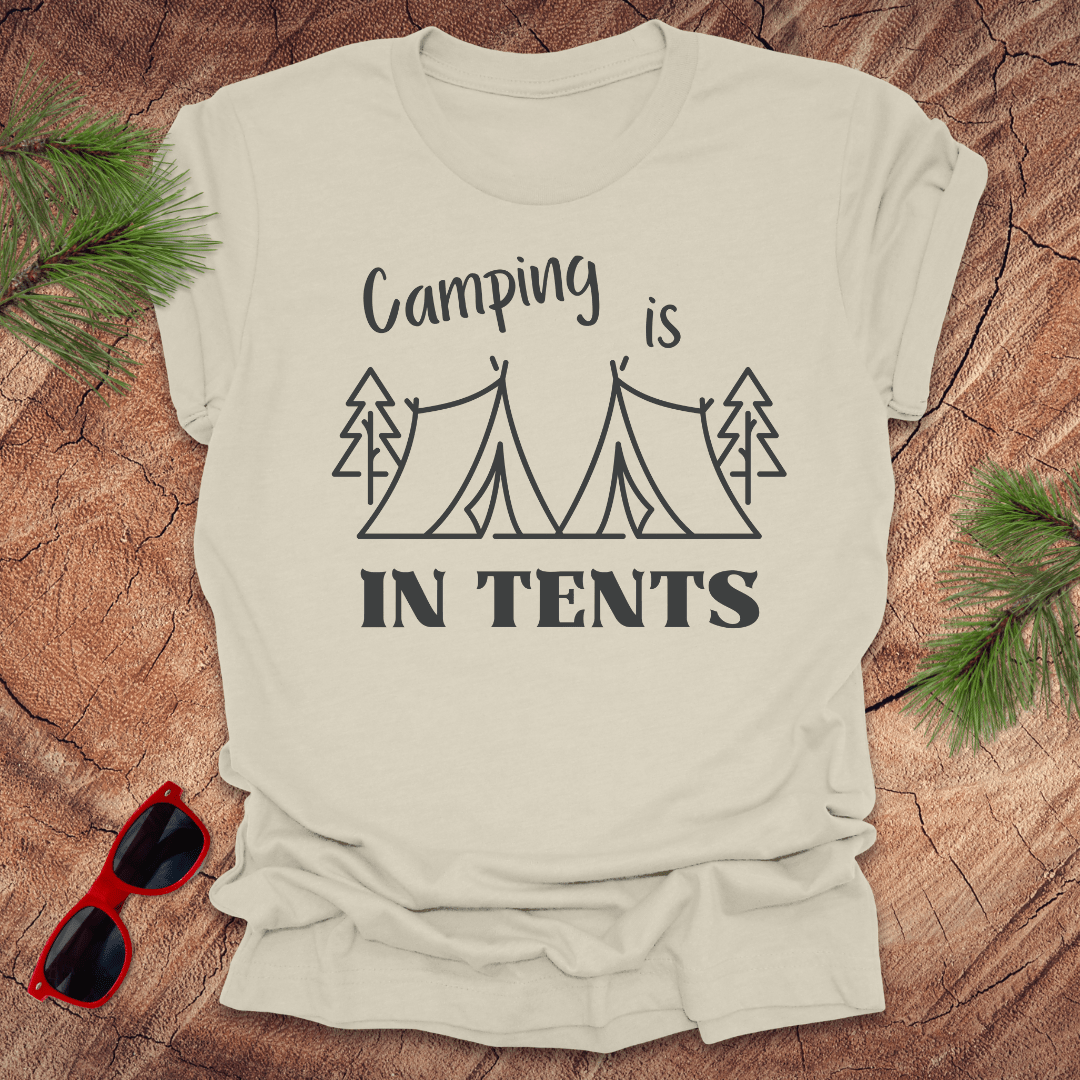 Camping is In Tents - Wandering Owl Adventure Gear