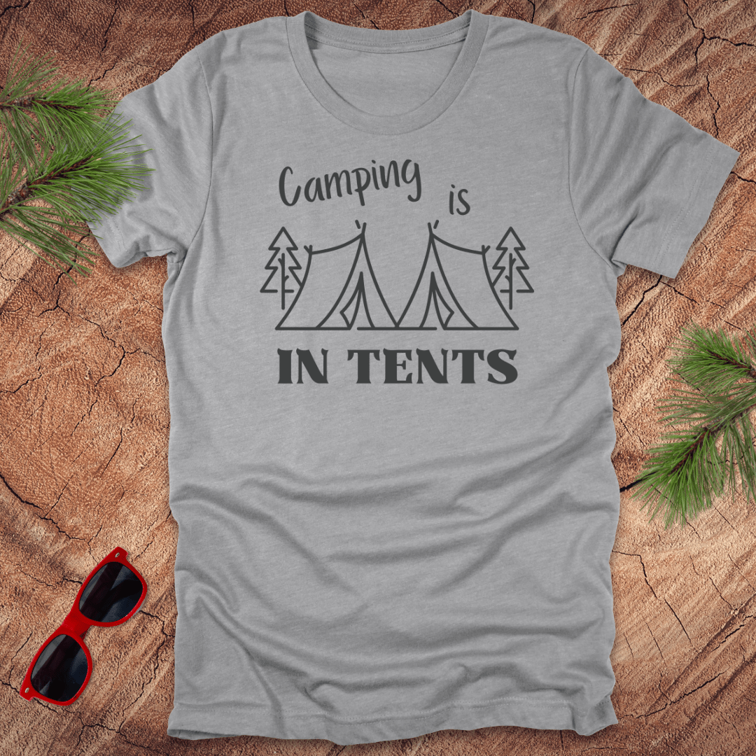 Camping is In Tents - Wandering Owl Adventure Gear