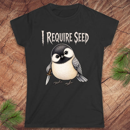 Chickadee Requires Seed Women's Tee