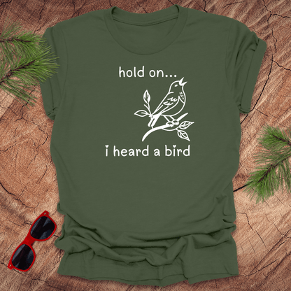 Hold On I Heard A Bird Tee - Wandering Owl Adventure Gear