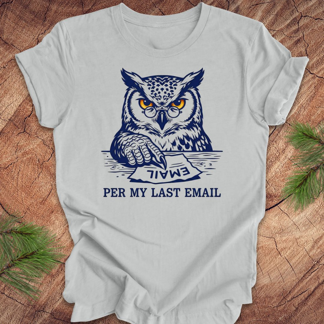 Gray t-shirt with an owl graphic and text, 'per my last email' on a wooden surface