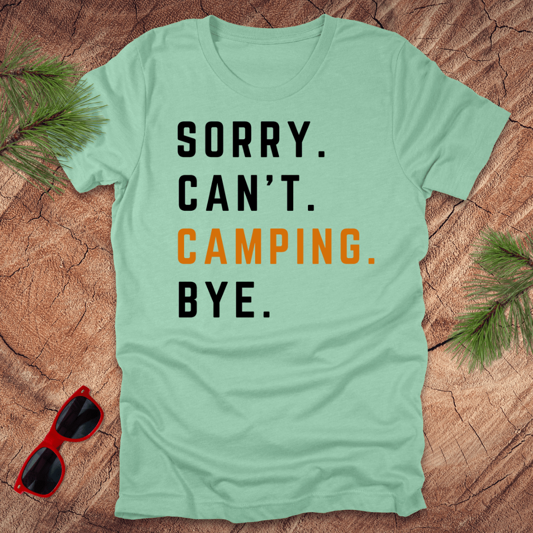 Sorry Can't Camping Bye Tee - Wandering Owl Adventure Gear