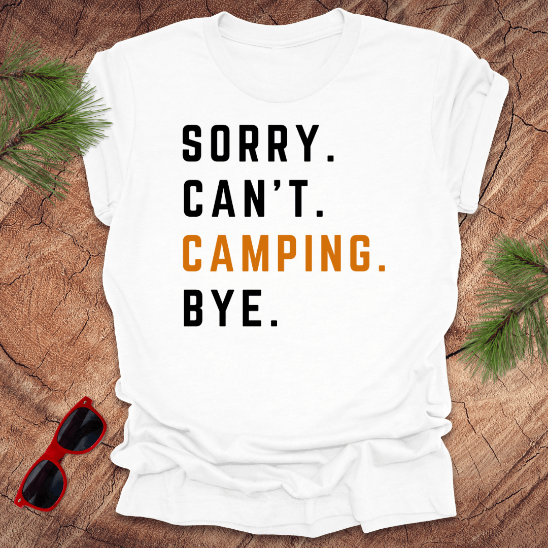 Sorry Can't Camping Bye Tee - Wandering Owl Adventure Gear
