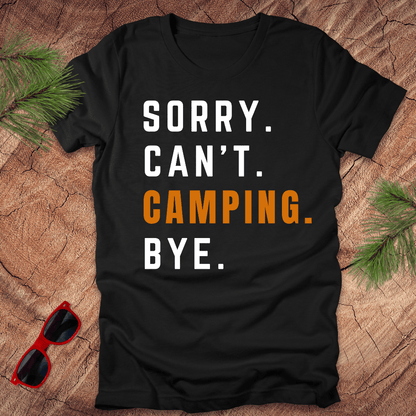Sorry. Can't. Camping. Bye. Tee - Wandering Owl Adventure Gear