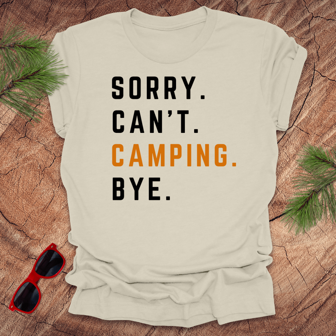 Sorry Can't Camping Bye Tee - Wandering Owl Adventure Gear