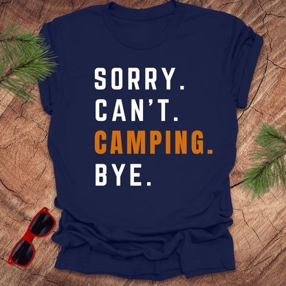 Sorry. Can't. Camping. Bye. Tee - Wandering Owl Adventure Gear
