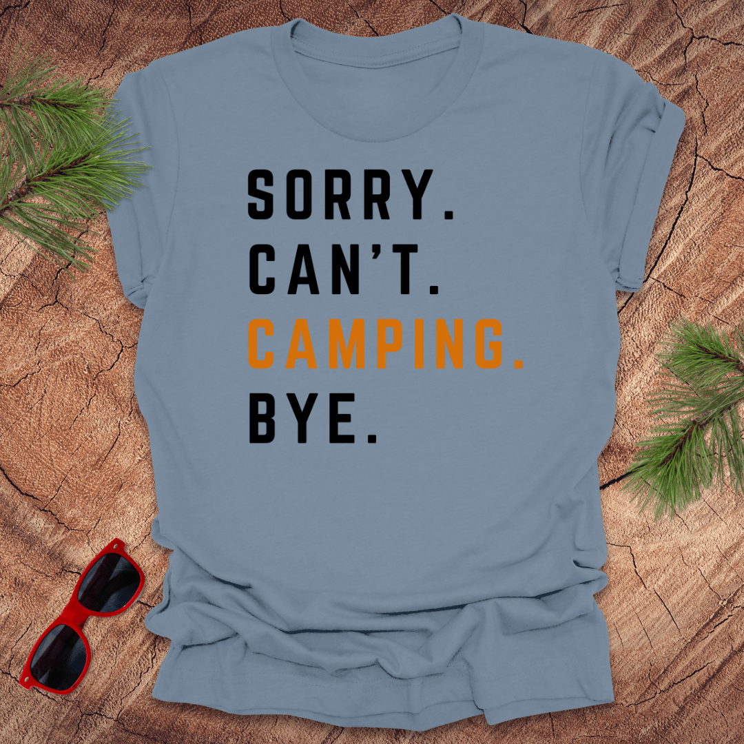 Sorry Can't Camping Bye Tee - Wandering Owl Adventure Gear