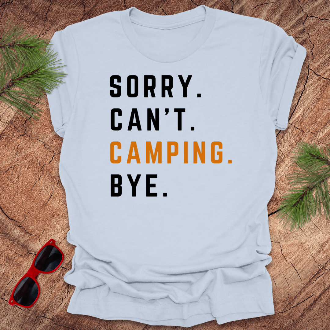 Sorry Can't Camping Bye Tee - Wandering Owl Adventure Gear