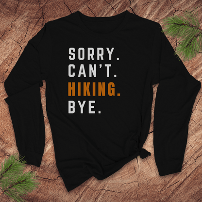 Sorry. Can't. Hiking. Bye. Long Sleeve Tee