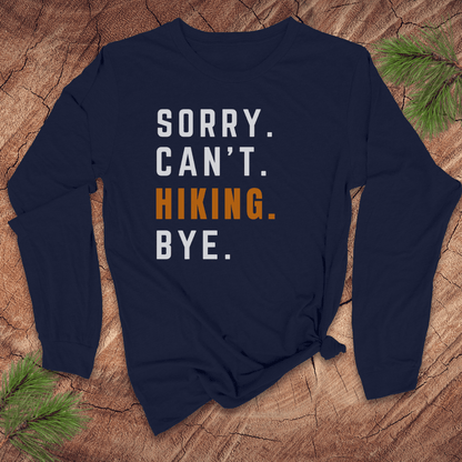 Sorry. Can't. Hiking. Bye. Long Sleeve Tee
